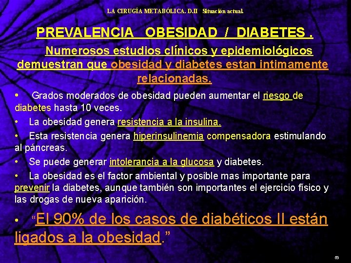 LA CIRUGÍA METABÓLICA. D. II Situación actual. PREVALENCIA OBESIDAD / DIABETES. Numerosos estudios clínicos