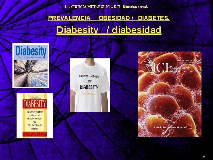 LA CIRUGÍA METABÓLICA. D. II Situación actual. PREVALENCIA OBESIDAD / DIABETES. Diabesity / diabesidad