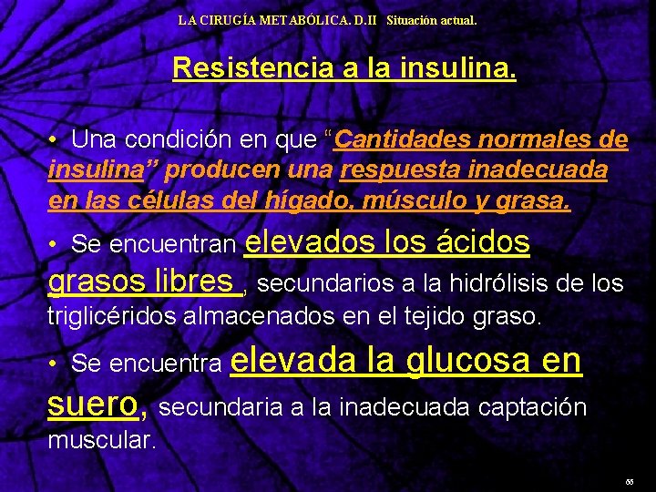 LA CIRUGÍA METABÓLICA. D. II Situación actual. Resistencia a la insulina. • Una condición