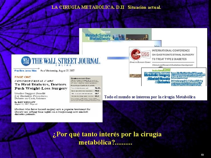 LA CIRUGÍA METABÓLICA. D. II Situación actual. Todo el mundo se interesa por la