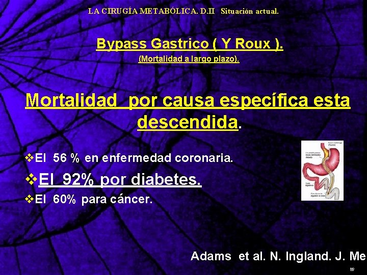 LA CIRUGÍA METABÓLICA. D. II Situación actual. Bypass Gastrico ( Y Roux ). (Mortalidad