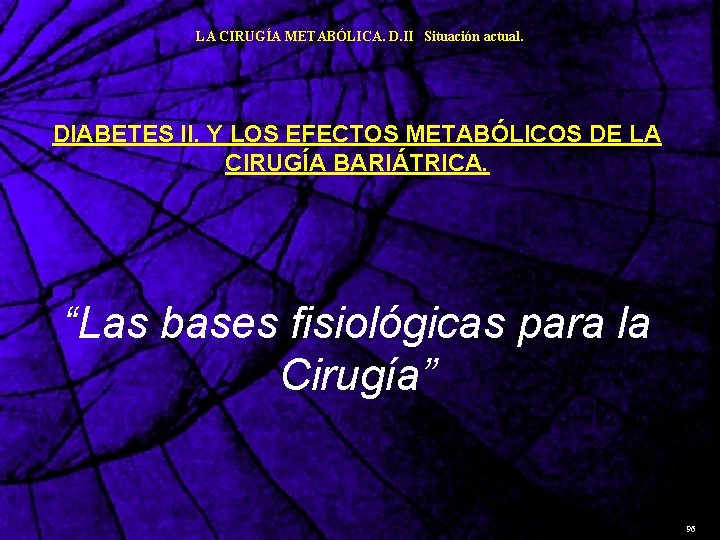 LA CIRUGÍA METABÓLICA. D. II Situación actual. DIABETES II. Y LOS EFECTOS METABÓLICOS DE