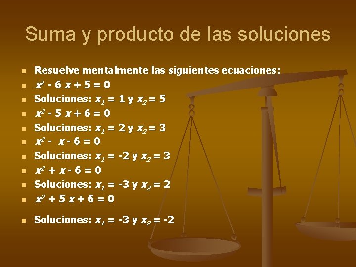 Suma y producto de las soluciones n Resuelve mentalmente las siguientes ecuaciones: x 2