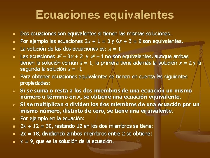 Ecuaciones equivalentes n n n Ø Ø n n Dos ecuaciones son equivalentes si