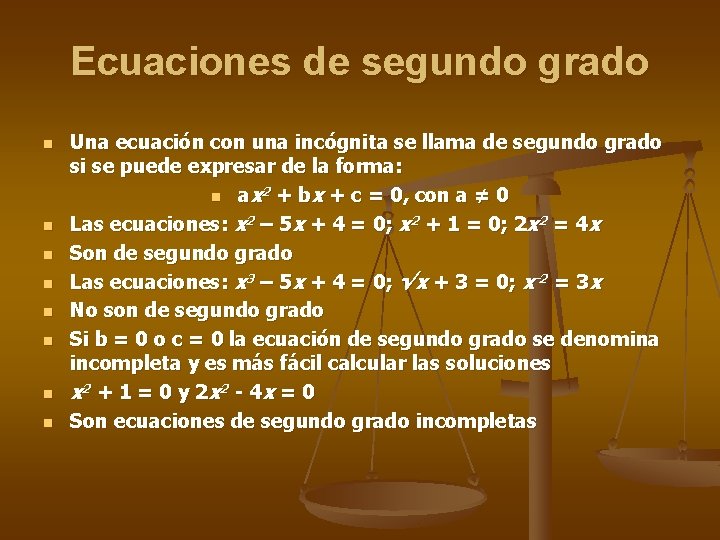 Ecuaciones de segundo grado n n n n Una ecuación con una incógnita se