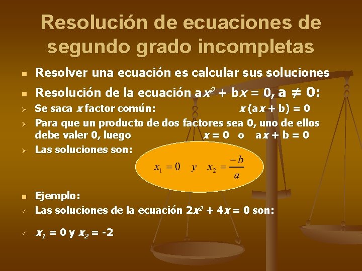 Resolución de ecuaciones de segundo grado incompletas n Resolver una ecuación es calcular sus