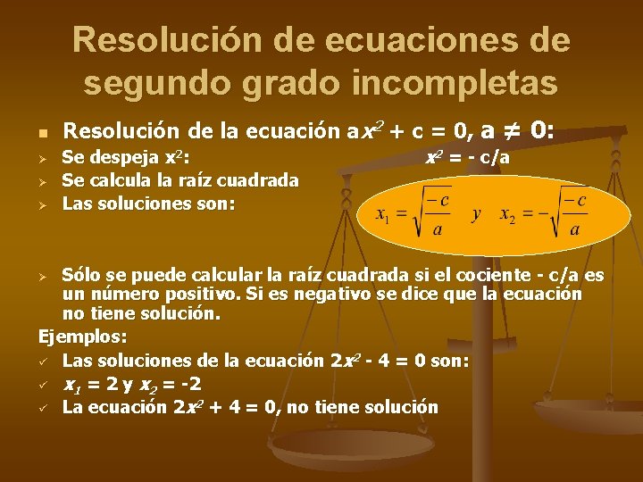 Resolución de ecuaciones de segundo grado incompletas n Ø Ø Ø Resolución de la