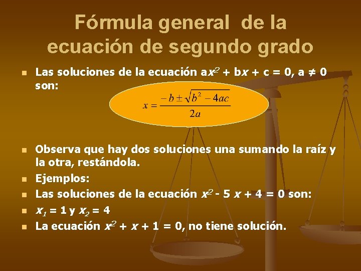 Fórmula general de la ecuación de segundo grado n n n Las soluciones de