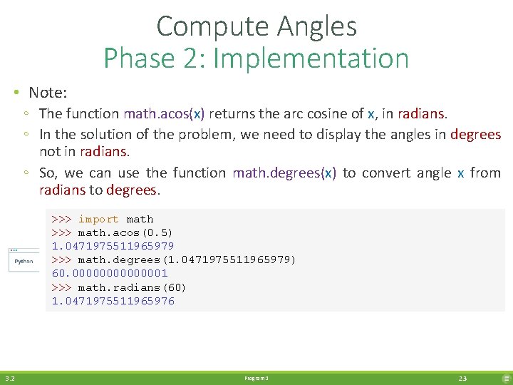 Compute Angles Phase 2: Implementation • Note: ◦ The function math. acos(x) returns the