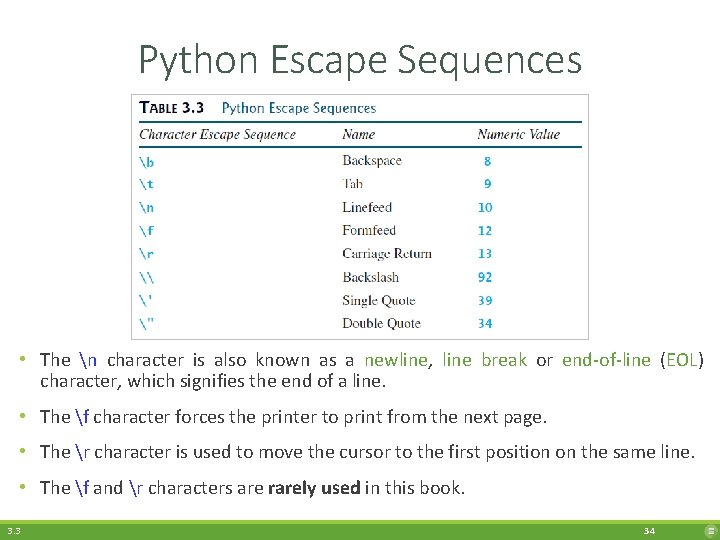 Python Escape Sequences • The n character is also known as a newline, line