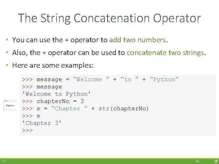 The String Concatenation Operator • You can use the + operator to add two