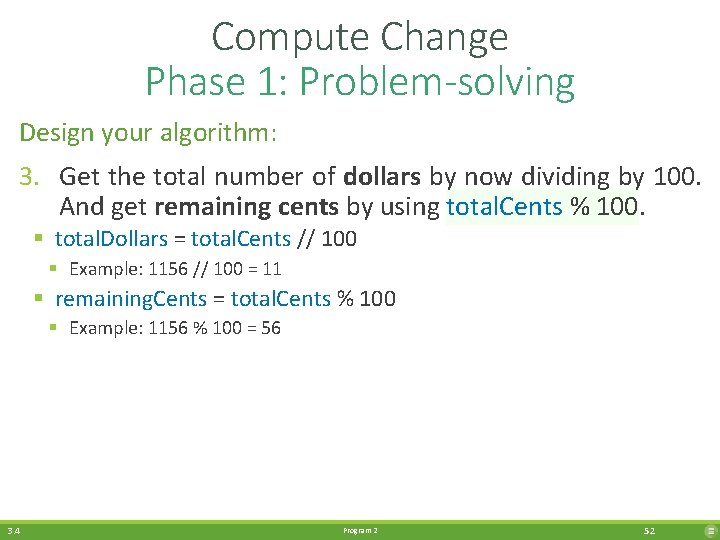 Compute Change Phase 1: Problem-solving Design your algorithm: 3. Get the total number of