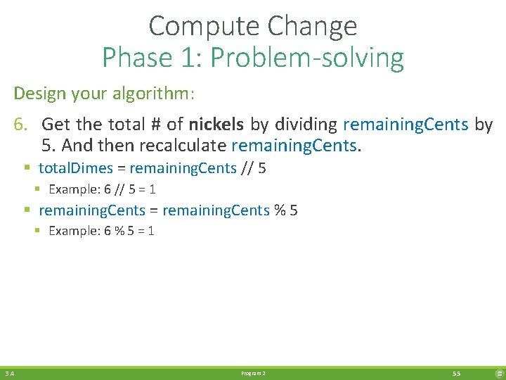 Compute Change Phase 1: Problem-solving Design your algorithm: 6. Get the total # of