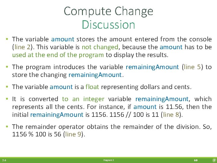 Compute Change Discussion • The variable amount stores the amount entered from the console