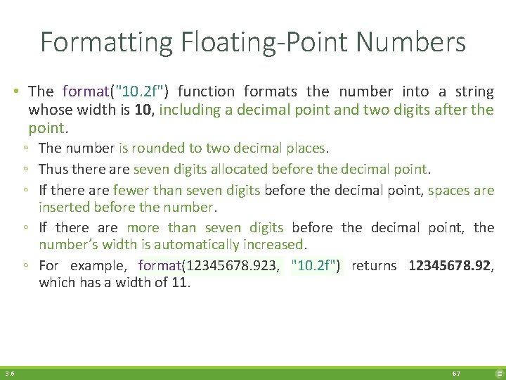 Formatting Floating-Point Numbers • The format("10. 2 f") function formats the number into a
