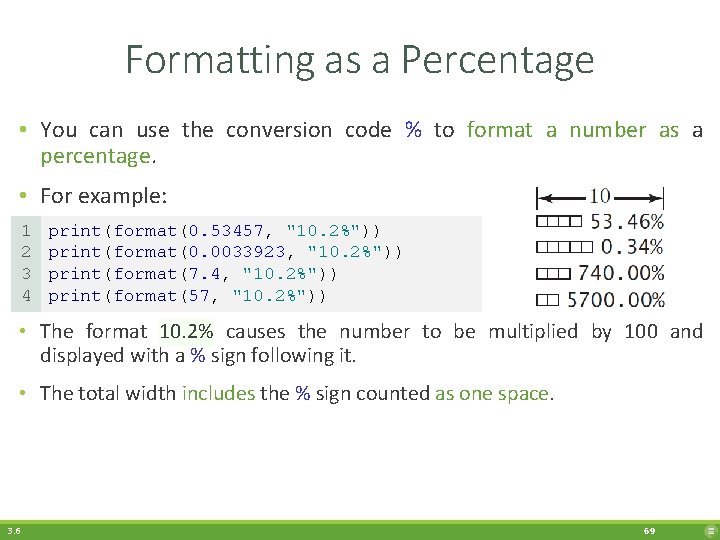 Formatting as a Percentage • You can use the conversion code % to format