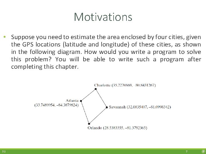 Motivations • Suppose you need to estimate the area enclosed by four cities, given