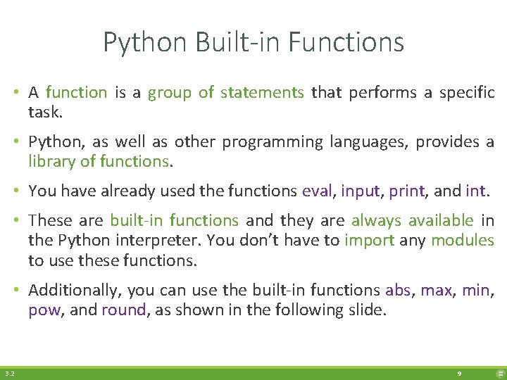 Python Built-in Functions • A function is a group of statements that performs a