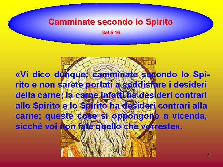 Camminate secondo lo Spirito Gal 5, 16 «Vi dico dunque: camminate secondo lo Spirito