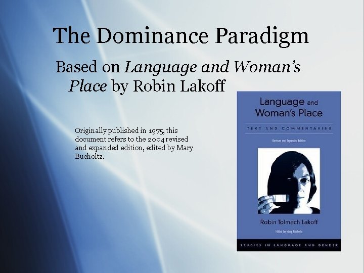 The Dominance Paradigm Based on Language and Woman’s Place by Robin Lakoff Originally published