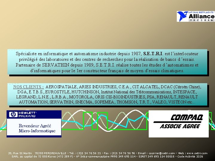 Spécialiste en informatique et automatisme industrie depuis 1987, S. E. T. R. I. est