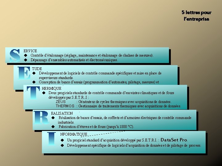 5 lettres pour l’entreprise ERVICE u Contrôle d’étalonnage (réglage, maintenance et étalonnage de chaînes