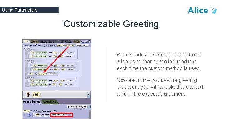 Using Parameters Customizable Greeting We can add a parameter for the text to allow