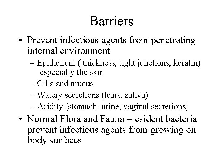 Barriers • Prevent infectious agents from penetrating internal environment – Epithelium ( thickness, tight