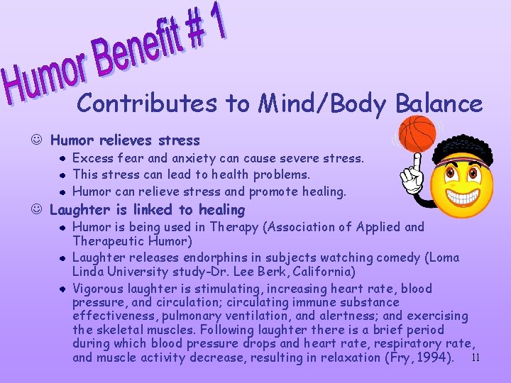 Contributes to Mind/Body Balance J Humor relieves stress Excess fear and anxiety can cause Contributes to Mind/Body Balance J Humor relieves stress Excess fear and anxiety can cause