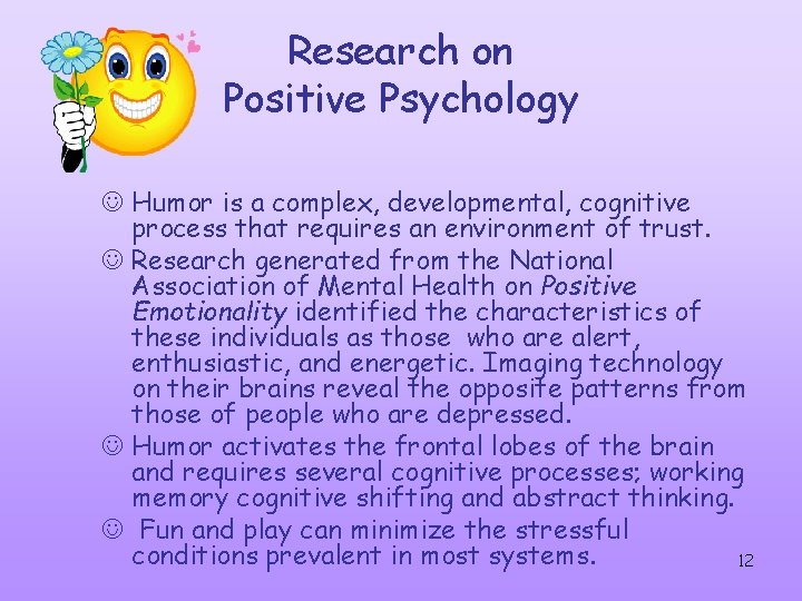 Research on Positive Psychology J Humor is a complex, developmental, cognitive process that requires Research on Positive Psychology J Humor is a complex, developmental, cognitive process that requires