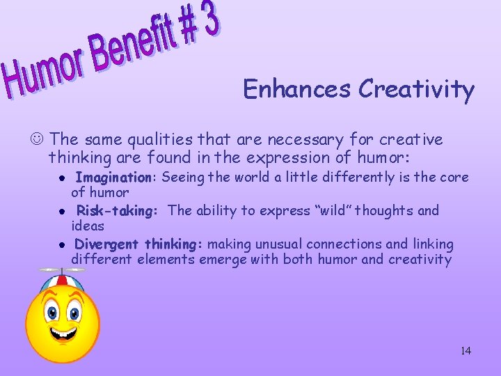 Enhances Creativity J The same qualities that are necessary for creative thinking are found Enhances Creativity J The same qualities that are necessary for creative thinking are found