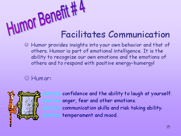 Facilitates Communication J Humor provides insights into your own behavior and that of others. Facilitates Communication J Humor provides insights into your own behavior and that of others.