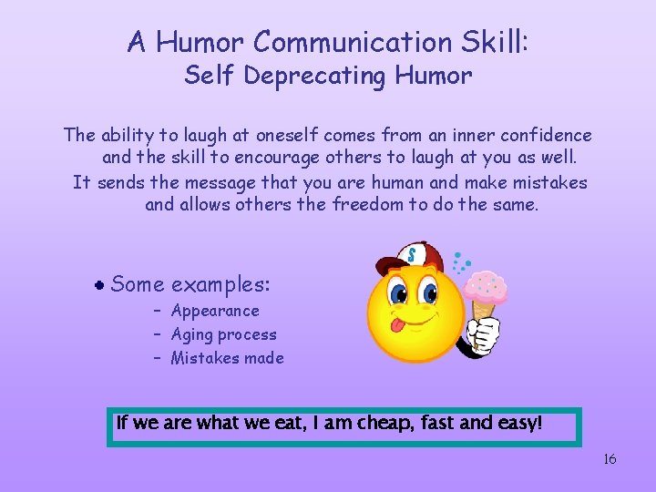 A Humor Communication Skill: Self Deprecating Humor The ability to laugh at oneself comes A Humor Communication Skill: Self Deprecating Humor The ability to laugh at oneself comes