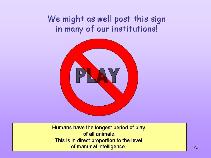 We might as well post this sign in many of our institutions! Humans have We might as well post this sign in many of our institutions! Humans have