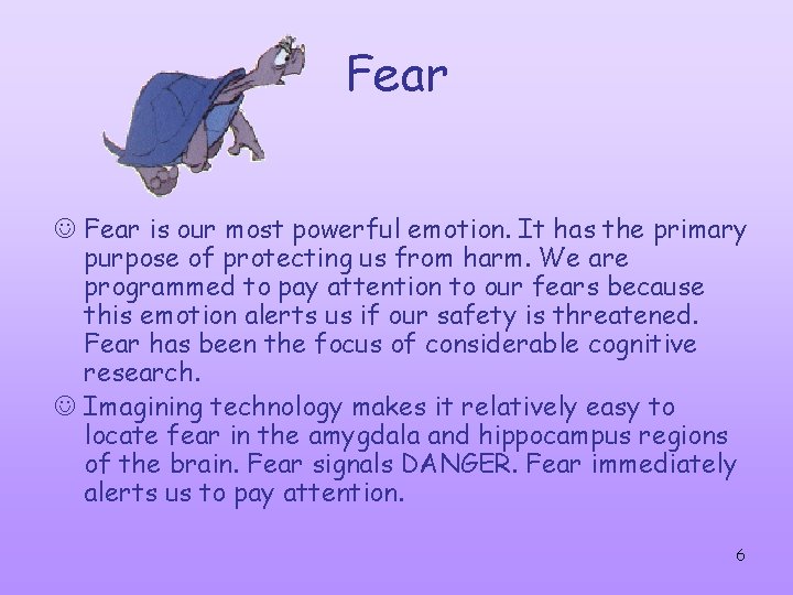 Fear J Fear is our most powerful emotion. It has the primary purpose of Fear J Fear is our most powerful emotion. It has the primary purpose of