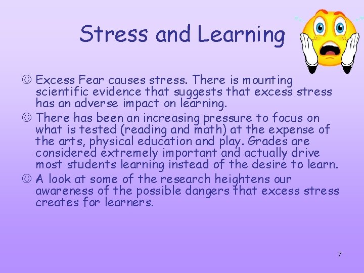 Stress and Learning J Excess Fear causes stress. There is mounting scientific evidence that Stress and Learning J Excess Fear causes stress. There is mounting scientific evidence that