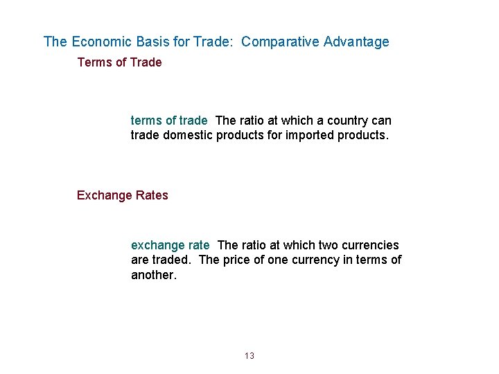 The Economic Basis for Trade: Comparative Advantage Terms of Trade terms of trade The