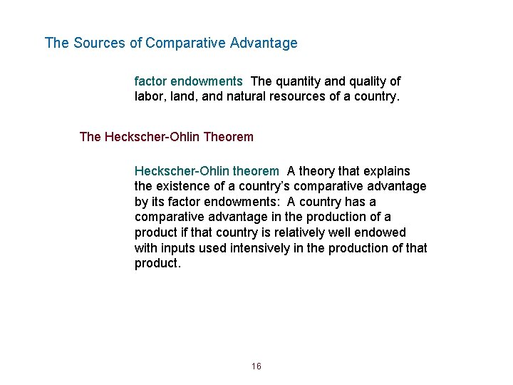 The Sources of Comparative Advantage factor endowments The quantity and quality of labor, land,