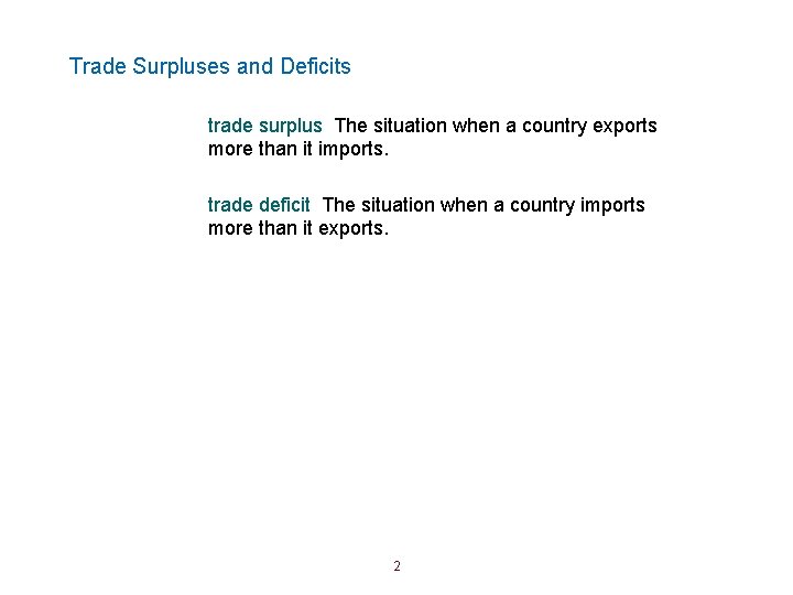 Trade Surpluses and Deficits trade surplus The situation when a country exports more than