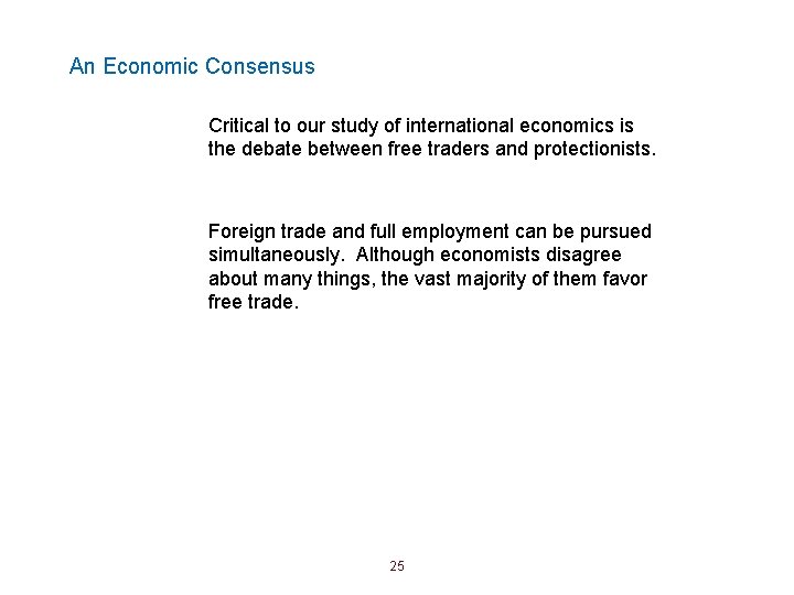 An Economic Consensus Critical to our study of international economics is the debate between