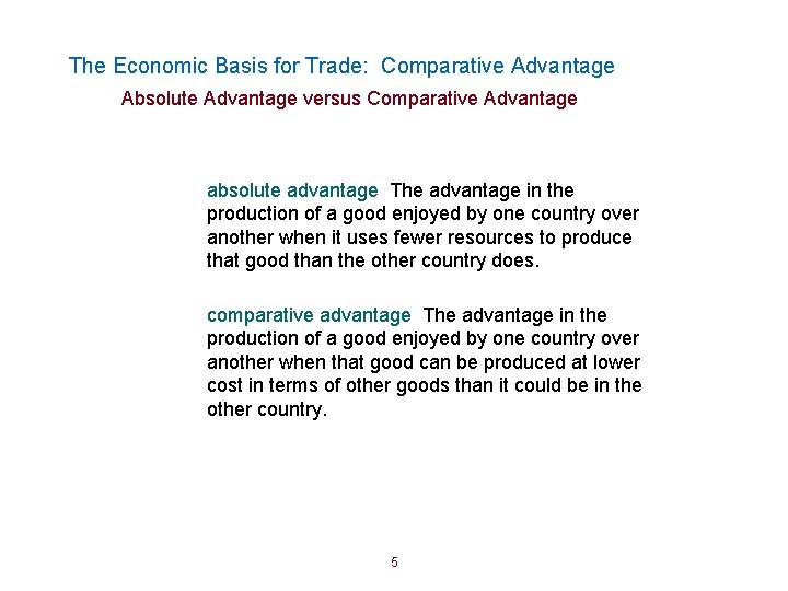 The Economic Basis for Trade: Comparative Advantage Absolute Advantage versus Comparative Advantage absolute advantage