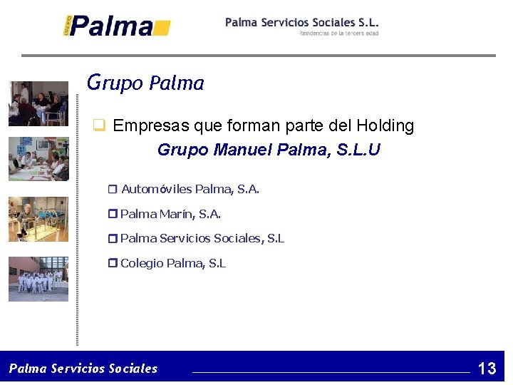 Grupo Palma Empresas que forman parte del Holding q Grupo Manuel Palma, S. L.