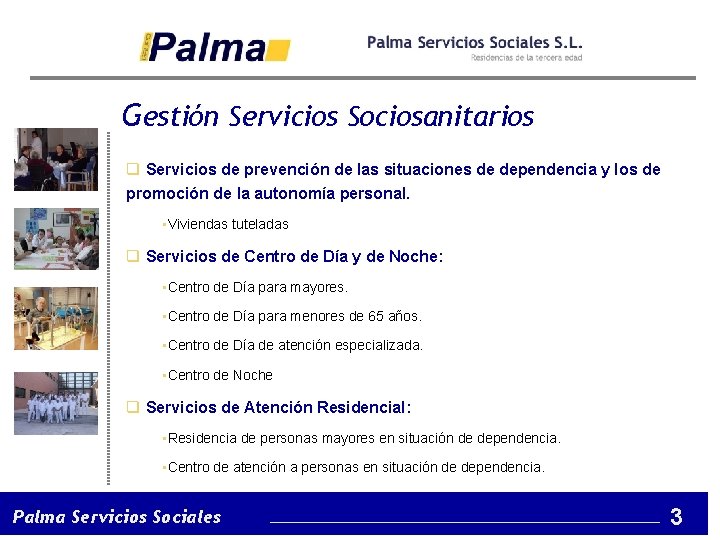 Gestión Servicios Sociosanitarios q Servicios de prevención de las situaciones de dependencia y los