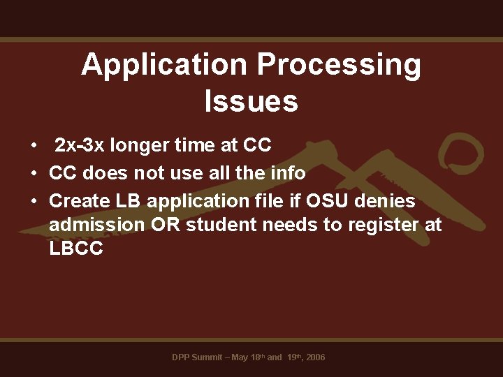 Application Processing Issues • 2 x-3 x longer time at CC • CC does