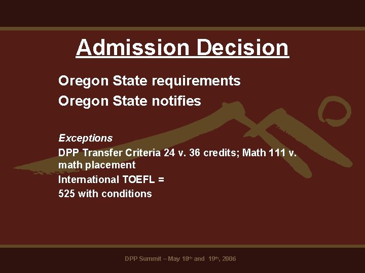 Admission Decision Oregon State requirements Oregon State notifies Exceptions DPP Transfer Criteria 24 v.