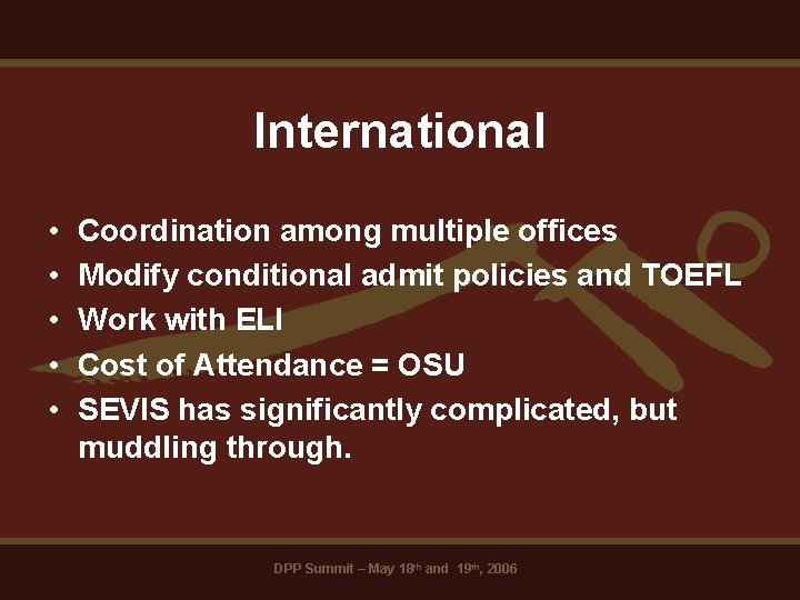 International • • • Coordination among multiple offices Modify conditional admit policies and TOEFL