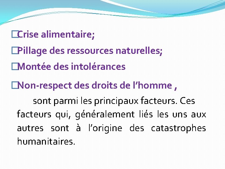 �Crise alimentaire; �Pillage des ressources naturelles; �Montée des intolérances �Non-respect des droits de l’homme