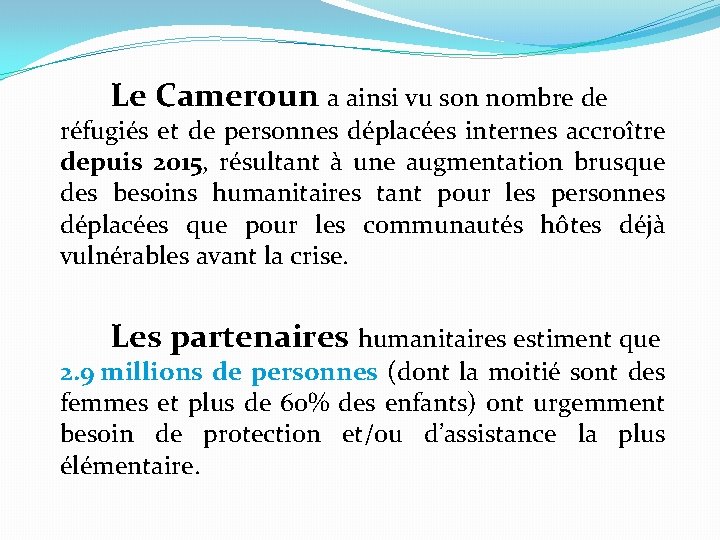 Le Cameroun a ainsi vu son nombre de réfugiés et de personnes déplacées internes Le Cameroun a ainsi vu son nombre de réfugiés et de personnes déplacées internes