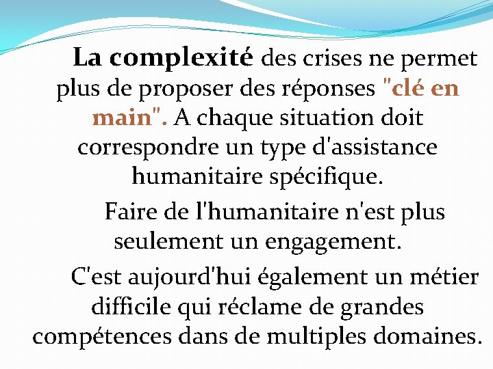 La complexité des crises ne permet plus de proposer des réponses "clé en main".