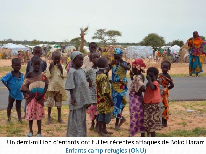 Un demi-million d'enfants ont fui les récentes attaques de Boko Haram Enfants camp refugiés